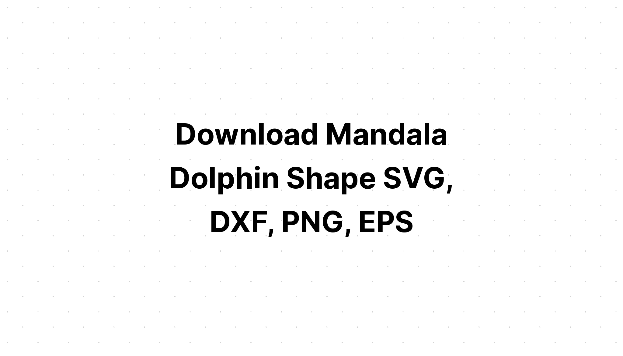 Download Dolphin Mandala Svg Free Design - Layered SVG Cut File